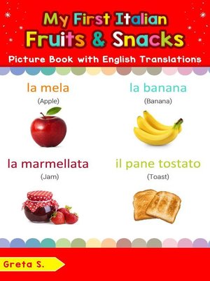 cover image of My First Italian Fruits & Snacks Picture Book with English Translations